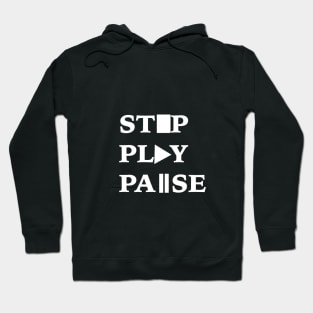 Stop Play Pause Hoodie